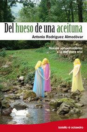 Rodríguez Almodóvar, Antonio. Del hueso de una aceituna : nuevas aproximaciones a la literatura oral. Editorial Octaedro, S.L., 2009.