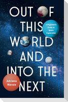 Out of This World and Into the Next
