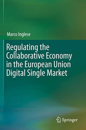 Inglese, Marco. Regulating the Collaborative Economy in the European Union Digital Single Market. Springer International Publishing, 2020.