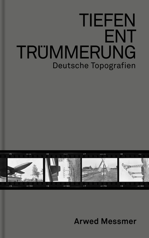 Messmer, Arwed / Haberkorn, Falk et al. Tiefenenttrümmerung / Clearing the Depths - Der Traum vom Reich / The Dream of the Reich. Spectormag GbR, 2023.