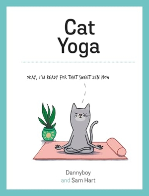 Hart, Sam. Cat Yoga - Purrfect Poses for Flexible Felines. , 2020.