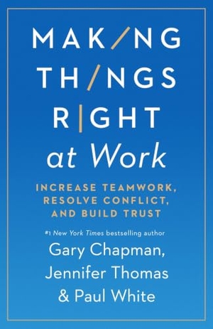Chapman, Gary / Thomas, Jennifer M et al. Making Things Right at Work - Increase Teamwork, Resolve Conflict, and Build Trust. Moody Publishers, 2022.