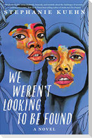 We Weren't Looking to Be Found