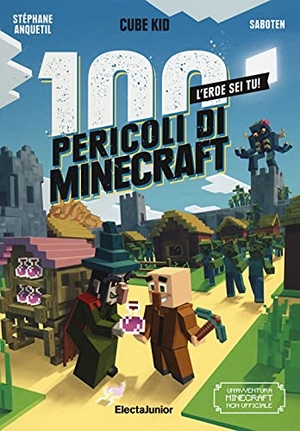 Cube Kid / Stéphane Anquetil. I 100 pericoli di Minecraft. Mondadori Electa, 2021.