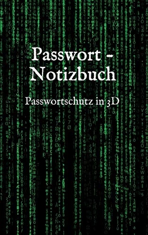 Saltch, Lynn. Passwort - Notizbuch - Perfekt um Deine Passwörter hinein zu schreiben. tredition, 2020.