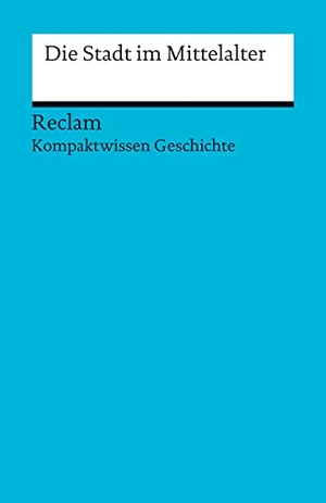 Plessow, Oliver. Die Stadt im Mittelalter - (Kompaktwissen Geschichte). Reclam Philipp Jun., 2013.