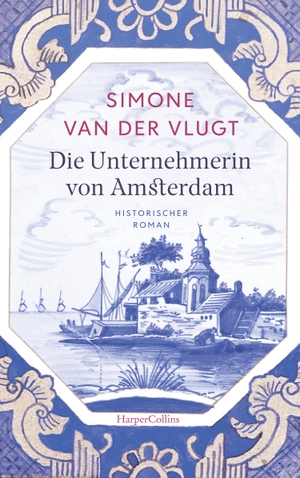 Vlugt, Simone Van Der. Die Unternehmerin von Amsterdam - Historischer Roman. HarperCollins Paperback, 2022.