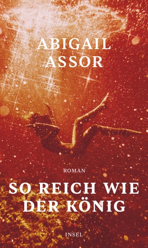 Assor, Abigail. So reich wie der König - Roman. Insel Verlag GmbH, 2022.