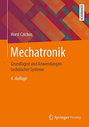Czichos, Horst. Mechatronik - Grundlagen und Anwendungen technischer Systeme. Springer-Verlag GmbH, 2019.