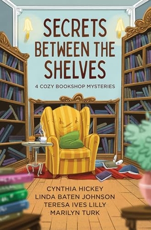 Hickey, Cynthia / Johnson, Linda Baten et al. Secrets Between the Shelves - 4 Cozy Bookshop Mysteries. Gale, a Cengage Group, 2025.