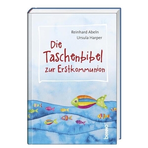 Abeln, Reinhard / Ursula Harper. Die Taschenbibel zur Erstkommunion. St. Benno Verlag GmbH, 2023.