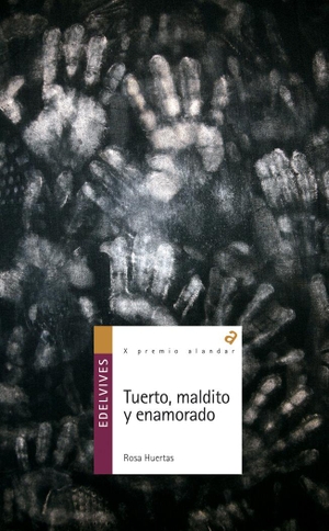 Huertas Gómez, Rosa. Tuerto, maldito y enamorado. Editorial Luis Vives (Edelvives), 2010.