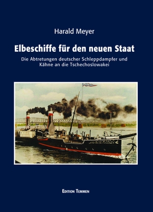 Meyer, Harald. Elbeschiffe für den neuen Staat - Die Abtretungen deutscher Schleppdampfer und Kähne an die Tschechoslowakei. Edition Temmen, 2021.