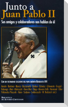 Junto a Juan Pablo II : sus amigos y colaboradores nos hablan de él