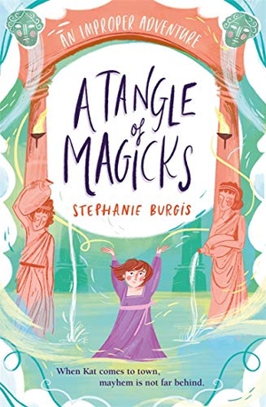Burgis, Stephanie. A Tangle Of Magicks: An Improper Adventure 2. Templar Books, 2021.