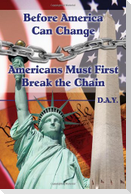 Before America Can Change-Americans Must First Break the Chain