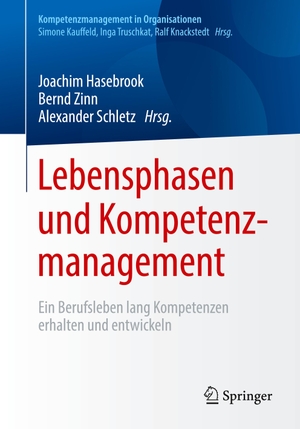 Hasebrook, Joachim / Alexander Schletz et al (Hrsg.). Lebensphasen und Kompetenzmanagement - Ein Berufsleben lang Kompetenzen erhalten und entwickeln. Springer Berlin Heidelberg, 2018.