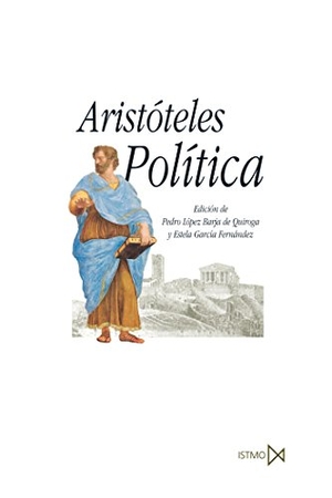Aristóteles / López Barja De Quiroga, Pedro et al. Política. Ediciones Istmo, S.A., 2005.
