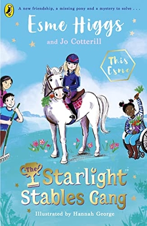Higgs, Esme / Jo Cotterill. The Starlight Stables Gang. Penguin Books Ltd (UK), 2023.