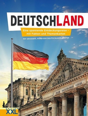 Deutschland - Eine spannende Entdeckungsreise - mit Fakten, Themenkarten und großem, farbigem Deutschland-Poster. Edition XXL GmbH, 2020.
