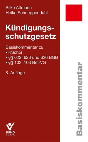 Altmann, Silke / Heike Schneppendahl. Kündigungsschutzgesetz - Basiskommentar zu KSchG, §§ 622, 623 und 626 BGB, §§ 102, 103 BetrVG. Bund-Verlag GmbH, 2026.