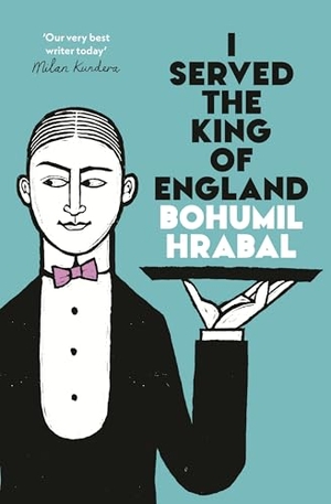 Hrabal, Bohumil. I Served The King Of England - Featuring an introduction by Adam Thirlwell. Random House UK Ltd, 2026.
