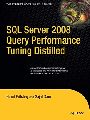 Dam, Sajal / Grant Fritchey. SQL Server 2008 Query Performance Tuning Distilled. Apress, 2009.