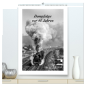 Dampfzüge vor 40 Jahren (hochwertiger Premium Wandkalender 2025 DIN A2 hoch), Kunstdruck in Hochglanz
