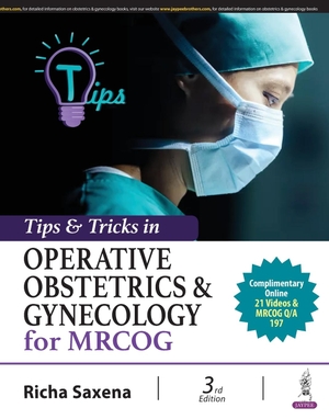 Saxena, Richa. Tips & Tricks in Operative Obstetrics & Gynecology for MRCOG. Jaypee Brothers Medical Publishers, 2023.