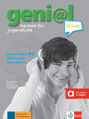 Koithan, Ute / Fröhlich, Birgitta et al. geni@l klick A2 - Arbeitsbuch mit Audios - Deutsch als Fremdsprache für Jugendliche. Klett Sprachen GmbH, 2012.