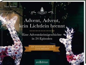 Brown, Nina. Advent, Advent, kein Lichtlein brennt - Ein Krimi-Adventskalender in 24 Episoden. Ars Edition GmbH, 2021.