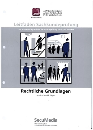 Weger, Joachim M.. Leitfaden Sachkundeprüfung - Rechtliche Grundlagen. Secumedia Verlags GmbH, 2024.