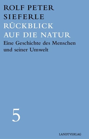 Sieferle, Rolf Peter. Rückblick auf die Natur - Eine Geschichte des Menschen und seiner Umwelt. Manuscriptum Verlagsbuchh, 2020.
