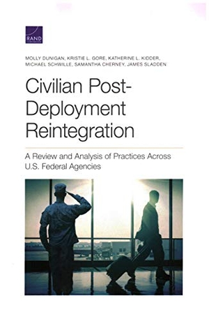 Dunigan, Molly / Gore, Kristie L et al. Civilian Post-Deployment Reintegration - A Review and Analysis of Practices Across U.S. Federal Agencies. RAND Corporation, 2020.