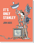 It's Only Stanley