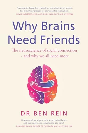 Rein, Ben. Why Brains Need Friends - The neuroscience of social connection - and why we all need more. Puzzlewright Press, 2026.