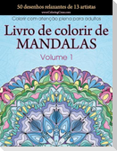 Livro de colorir de mandalas: 50 desenhos relaxantes de 13 artistas, Colorir com atenção plena para adultos volume 1