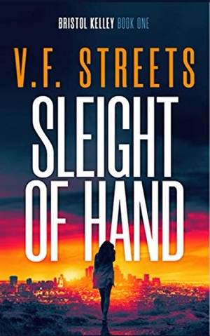 Streets, V. F.. Sleight of Hand - Vigilante Justice Series: Bristol Kelley - Book One. Page Turner Books, 2021.
