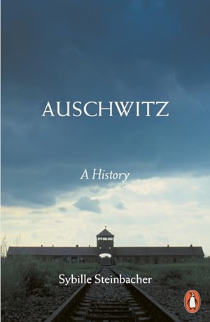 Steinbacher, Sybille. Auschwitz - A History. Penguin Books Ltd, 2018.