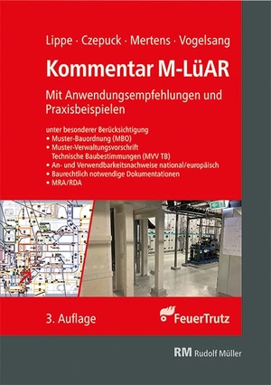 Lippe, Manfred / Czepuck, Knut et al. KOMMENTAR zur M-LüAR - Anwendungsempfehlungen und Beispiele. FeuerTRUTZ Network GmbH, 2021.