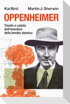 Oppenheimer. Trionfo e caduta dell'inventore della bomba atomica