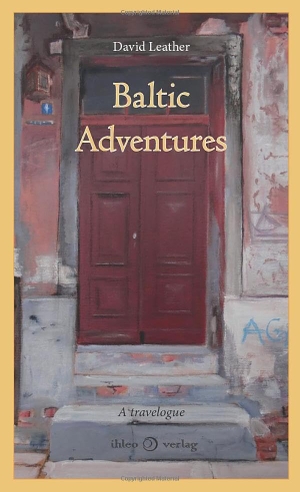 Leather, David. Baltic Adventures - A travelogue. ihleo verlag, 2026.