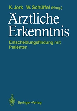 Schüffel, Wolfram / Klaus Jork (Hrsg.). Ärztliche Erkenntnis - Entscheidungsfindung mit Patienten. Springer Berlin Heidelberg, 1987.