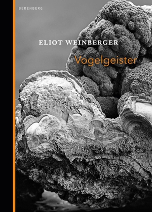 Weinberger, Eliot. Vogelgeister. Berenberg Verlag, 2017.