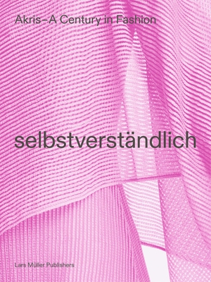 Kriemler, Peter / Albert Kriemler (Hrsg.). AKRIS - A Century in Fashion - selbstverständlich. Lars Müller Publishers, 2022.