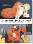 Da vicino e da lontano. Il mondo visto con occhi diversi