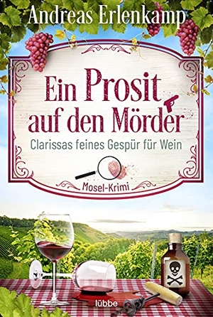Erlenkamp, Andreas. Ein Prosit auf den Mörder - Clarissas feines Gespür für Wein. Mosel-Krimi. Lübbe, 2021.