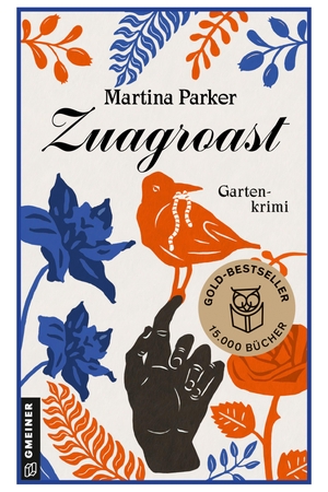 Parker, Martina. Zuagroast - Gartenkrimi. Gmeiner Verlag, 2021.