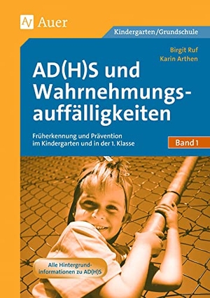 Ruf, Birgit / Karin Arthen. AD(H)S und Wahrnehmungsauffälligkeiten - Früherkennung und Prävention im Kindergarten und in der 1. Klasse. Auer Verlag i.d.AAP LW, 2015.