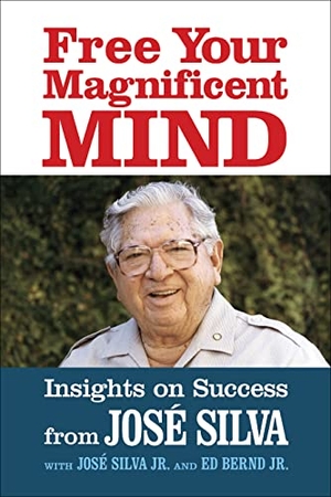Silva, Jose. Free Your Magnificent Mind - Breakthrough Insights to liberate Your Inner Potential. G&D Media, 2023.